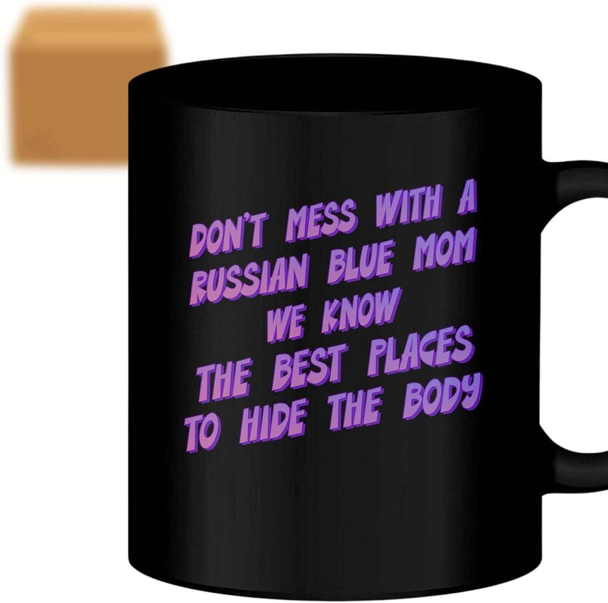 Humorous Gift Coffee Mug Russian Blue Mom She Know the Place to Hide the Body Russian Blue Lover Cup for Birthday Gag Gifts - Adult Humor Cup- Humorous for Coworkers 218461
