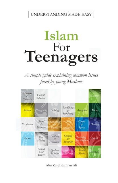 Islam for Teenagers: a Simple Guide Explaining Common Issues Faced by Young Muslims.