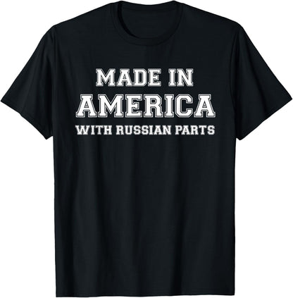 MADE in AMERICA with RUSSIAN PARTS Russia USA T-Shirt