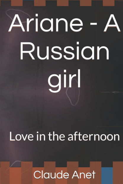 Ariane - a Russian Girl: Love in the Afternoon
