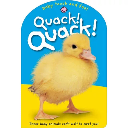 Baby Touch & Feel: Quack! Quack!, Board Book
