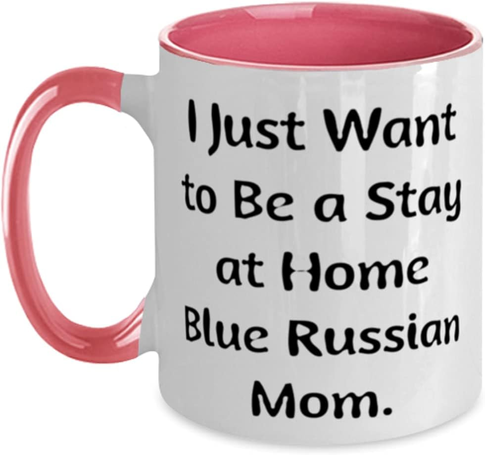 I Just Want to Be a Stay at Home Blue. Blue Russian Cat Two Tone 11Oz Mug, Sarcasm Blue Russian Cat Gifts, Cup for Cat Mom