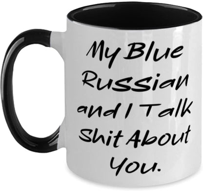 Blue Russian Cat Gifts for Friends, My Blue Russian and I Talk Shit, Funny Blue Russian Cat Two Tone 11Oz Mug, Cup from Friends